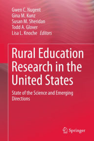 Title: Rural Education Research in the United States: State of the Science and Emerging Directions, Author: Gwen C. Nugent