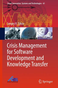 Title: Crisis Management for Software Development and Knowledge Transfer, Author: Sergey V. Zykov