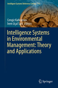 Title: Intelligence Systems in Environmental Management: Theory and Applications, Author: Cengiz Kahraman