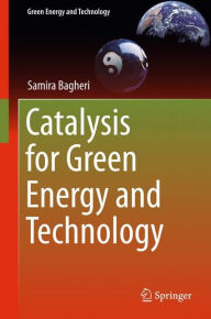 Title: Catalysis for Green Energy and Technology, Author: Samira Bagheri