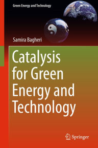 Title: Catalysis for Green Energy and Technology, Author: Samira Bagheri