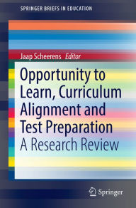 Title: Opportunity to Learn, Curriculum Alignment and Test Preparation: A Research Review, Author: Jaap Scheerens