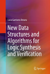 Title: New Data Structures and Algorithms for Logic Synthesis and Verification, Author: Luca Gaetano Amaru
