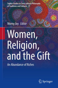 Title: Women, Religion, and the Gift: An Abundance of Riches, Author: Morny Joy