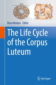 Title: The Life Cycle of the Corpus Luteum, Author: Rina Meidan