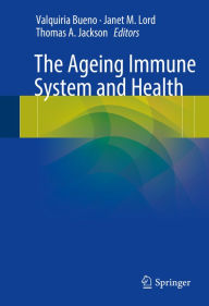 Title: The Ageing Immune System and Health, Author: Valquiria Bueno