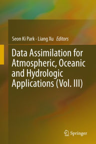 Title: Data Assimilation for Atmospheric, Oceanic and Hydrologic Applications (Vol. III), Author: Seon Ki Park