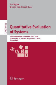 Title: Quantitative Evaluation of Systems: 13th International Conference, QEST 2016, Quebec City, QC, Canada, August 23-25, 2016, Proceedings, Author: Gul Agha