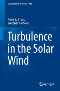 Title: Turbulence in the Solar Wind, Author: Roberto Bruno