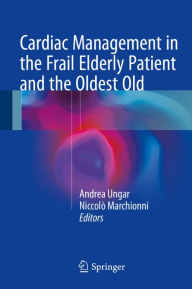 Title: Cardiac Management in the Frail Elderly Patient and the Oldest Old, Author: Andrea Ungar