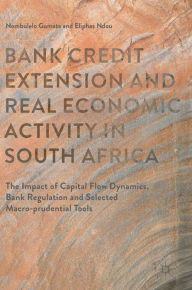 Title: Bank Credit Extension and Real Economic Activity in South Africa: The Impact of Capital Flow Dynamics, Bank Regulation and Selected Macro-prudential Tools, Author: Nombulelo Gumata