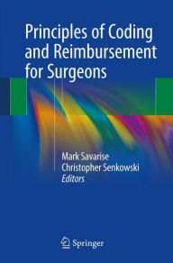 Title: Principles of Coding and Reimbursement for Surgeons, Author: Mark Savarise