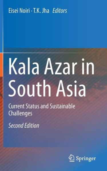 Kala Azar in South Asia: Current Status and Sustainable Challenges / Edition 2