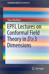 Title: EPFL Lectures on Conformal Field Theory in D ? 3 Dimensions, Author: Slava Rychkov