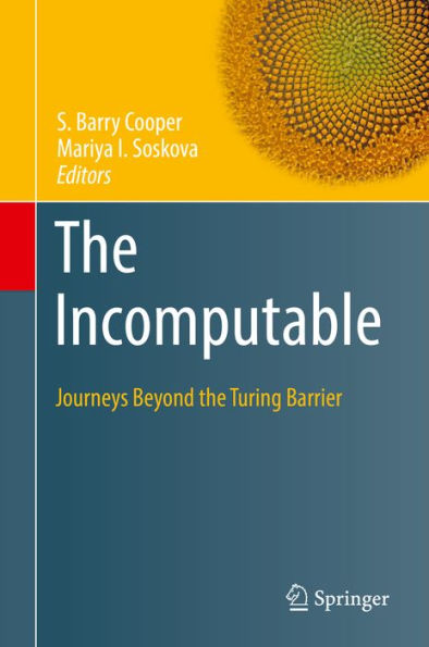 The Incomputable: Journeys Beyond the Turing Barrier