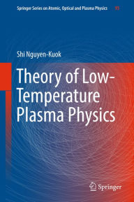 Title: Theory of Low-Temperature Plasma Physics, Author: Shi Nguyen-Kuok