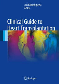 Title: Clinical Guide to Heart Transplantation, Author: Jon Kobashigawa