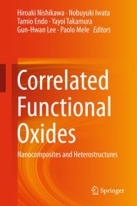 Title: Correlated Functional Oxides: Nanocomposites and Heterostructures, Author: Hiroaki Nishikawa