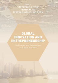 Title: Global Innovation and Entrepreneurship: Challenges and Experiences from East and West, Author: Stephen E. Little