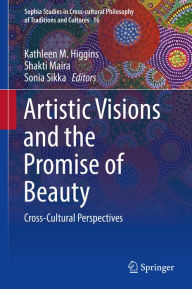 Title: Artistic Visions and the Promise of Beauty: Cross-Cultural Perspectives, Author: Kathleen M. Higgins