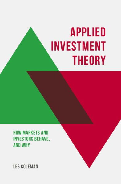 Applied Investment Theory: How Markets and Investors Behave, and Why