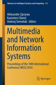 Title: Multimedia and Network Information Systems: Proceedings of the 10th International Conference MISSI 2016, Author: Aleksander Zgrzywa