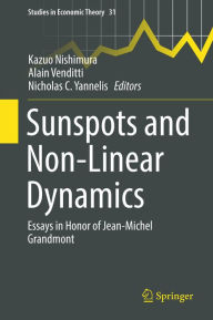 Title: Sunspots and Non-Linear Dynamics: Essays in Honor of Jean-Michel Grandmont, Author: Kazuo Nishimura