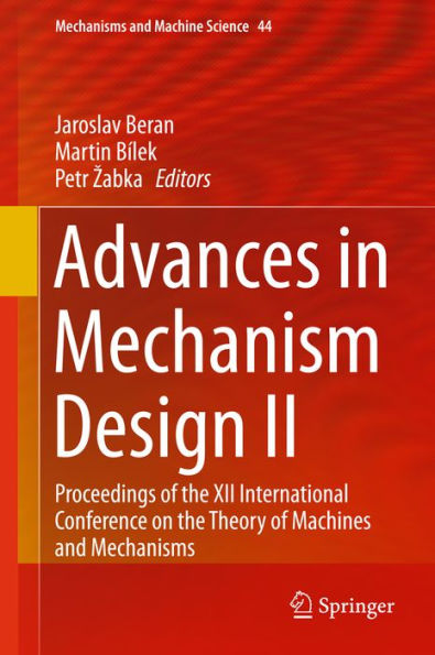 Advances in Mechanism Design II: Proceedings of the XII International Conference on the Theory of Machines and Mechanisms