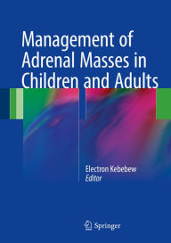 Title: Management of Adrenal Masses in Children and Adults, Author: Electron Kebebew