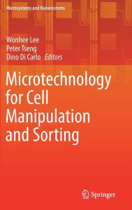 Title: Microtechnology for Cell Manipulation and Sorting, Author: Wonhee Lee