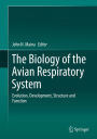 The Biology of the Avian Respiratory System: Evolution, Development, Structure and Function