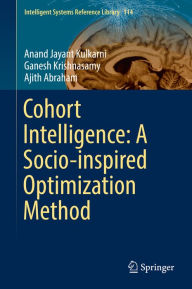 Title: Cohort Intelligence: A Socio-inspired Optimization Method, Author: Anand Jayant Kulkarni