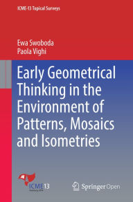 Title: Early Geometrical Thinking in the Environment of Patterns, Mosaics and Isometries, Author: Ewa Swoboda