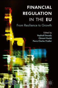 Title: Financial Regulation in the EU: From Resilience to Growth, Author: Raphaël Douady