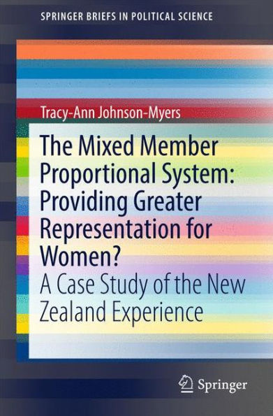 the Mixed Member Proportional System: Providing Greater Representation for Women?: A Case Study of New Zealand Experience