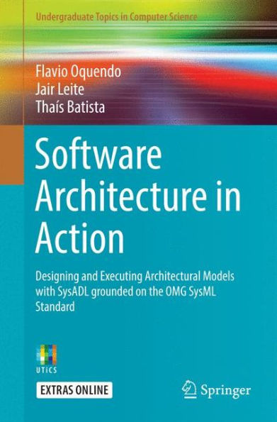 Software Architecture in Action: Designing and Executing Architectural Models with SysADL Grounded on the OMG SysML Standard