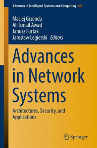 Title: Advances in Network Systems: Architectures, Security, and Applications, Author: Maciej Grzenda