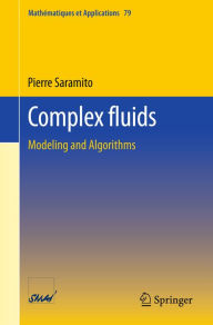 Title: Complex fluids: Modeling and Algorithms, Author: Pierre Saramito