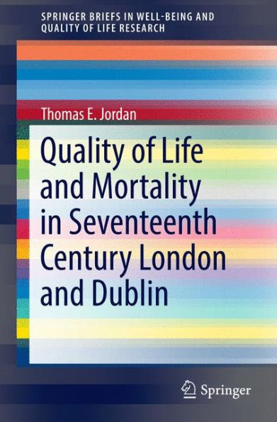 Quality of Life and Mortality Seventeenth Century London Dublin