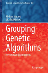 Title: Grouping Genetic Algorithms: Advances and Applications, Author: Michael Mutingi