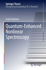 Title: Quantum-Enhanced Nonlinear Spectroscopy, Author: Frank Schlawin