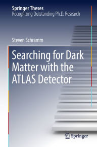 Title: Searching for Dark Matter with the ATLAS Detector, Author: Steven Schramm