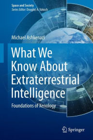 Title: What We Know About Extraterrestrial Intelligence: Foundations of Xenology, Author: Michael Ashkenazi