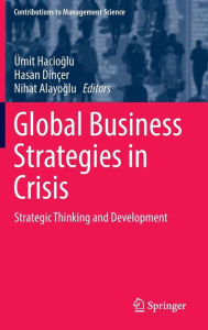 Title: Global Business Strategies in Crisis: Strategic Thinking and Development, Author: Ümit Hacioglu