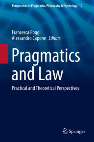 Title: Pragmatics and Law: Practical and Theoretical Perspectives, Author: Francesca Poggi