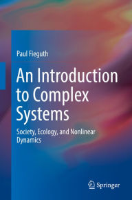 Title: An Introduction to Complex Systems: Society, Ecology, and Nonlinear Dynamics, Author: Paul Fieguth