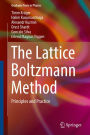 The Lattice Boltzmann Method: Principles and Practice