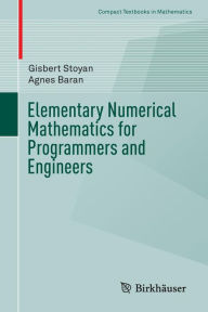 Title: Elementary Numerical Mathematics for Programmers and Engineers, Author: Gisbert Stoyan