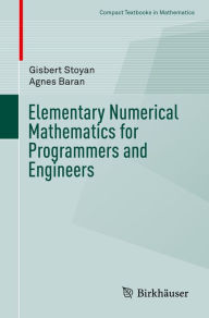 Title: Elementary Numerical Mathematics for Programmers and Engineers, Author: Gisbert Stoyan