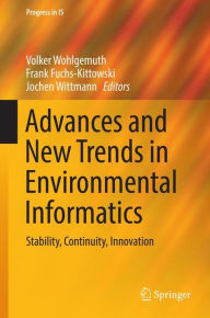 Title: Advances and New Trends in Environmental Informatics: Stability, Continuity, Innovation, Author: Volker Wohlgemuth